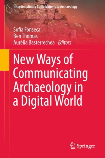 New Ways of Communicating Archaeology in a Digital World