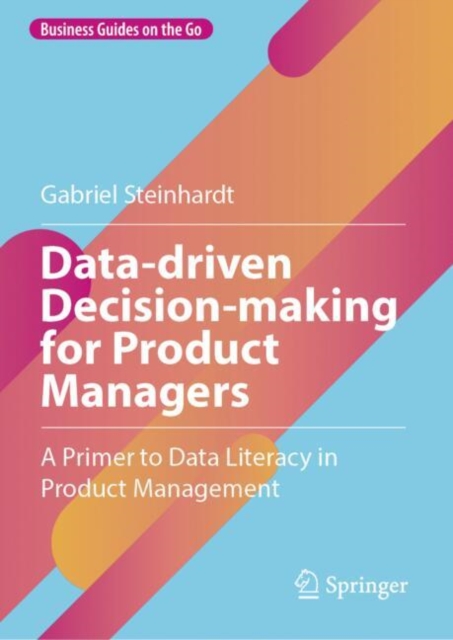 Data-driven Decision-making for Product Managers