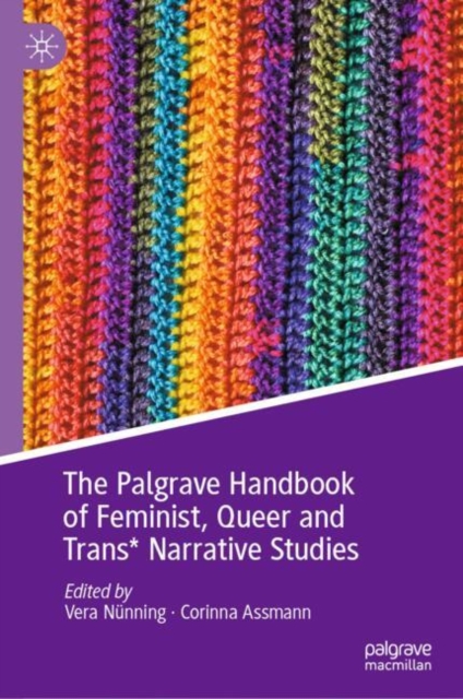 The Palgrave Handbook of Feminist, Queer and Trans* Narrative Studies