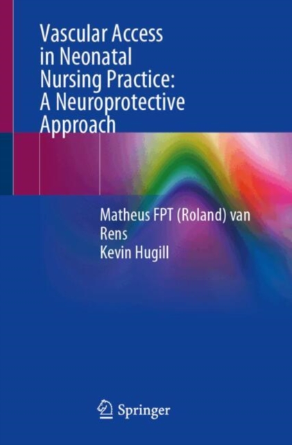 Vascular Access in Neonatal Nursing Practice: A Neuroprotective Approach