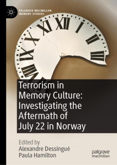 Terrorism in Memory Culture: Investigating the Aftermath of July 22 in Norway