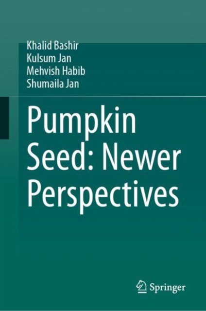 Pumpkin Seed: Newer Perspectives