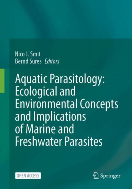 Aquatic Parasitology: Ecological and Environmental Concepts and Implications of Marine and Freshwater Parasites