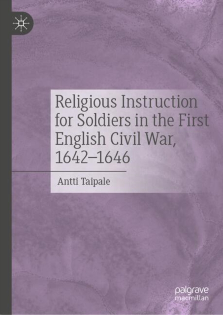 Religious Instruction for Soldiers in the First English Civil War, 1642–1646