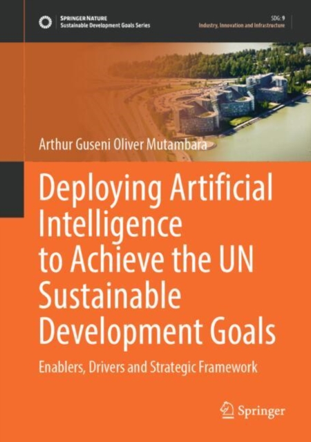 Deploying Artificial Intelligence to Achieve the UN Sustainable Development Goals
