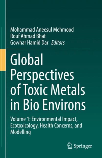 Global Perspectives of Toxic Metals in Bio Environs