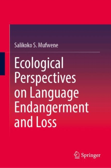 Ecological Perspectives on Language Endangerment and Loss