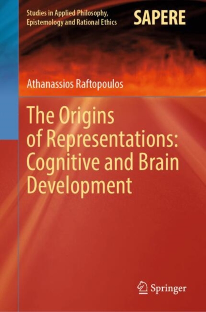 The Origins of Representations: Cognitive and Brain Development