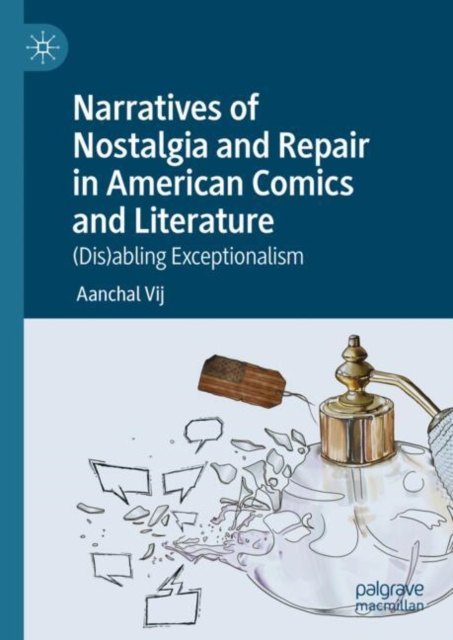 Narratives of Nostalgia and Repair in American Comics and Literature