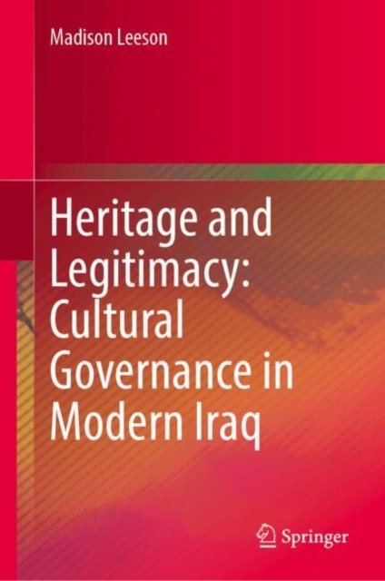 Heritage and Legitimacy: Cultural Governance in Modern Iraq