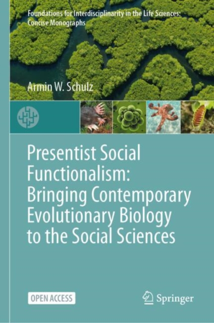 Presentist Social Functionalism: Bringing Contemporary Evolutionary Biology to the Social Sciences