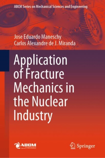 Application of Fracture Mechanics in the Nuclear Industry