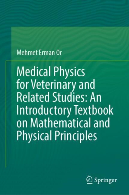 Medical Physics for Veterinary and Related Studies: An Introductory Textbook on Mathematical and Physical Principles