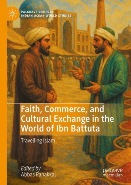Faith, Commerce, and Cultural Exchange in the World of Ibn Battuta
