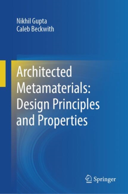 Architected Metamaterials: Design Principles and Properties