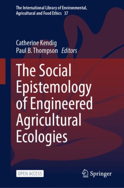 The Social Epistemology of Engineered Agricultural Ecologies
