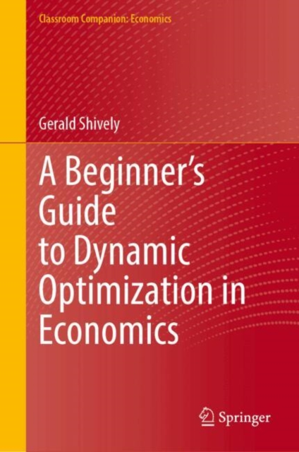 A Beginner’s Guide to Dynamic Optimization in Economics