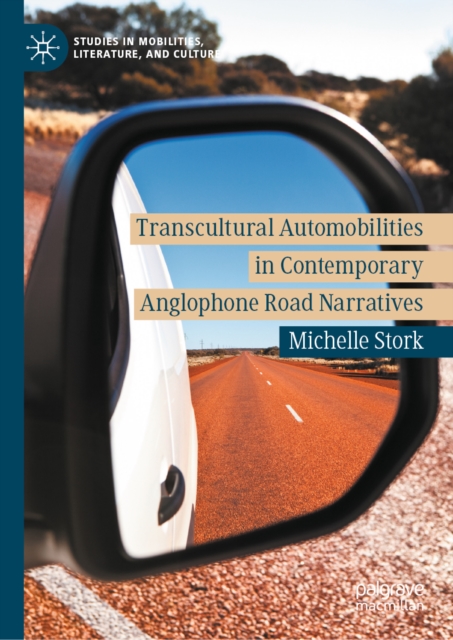 Transcultural Automobilities in Contemporary Anglophone Road Narratives
