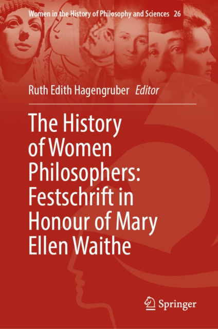 The History of Women Philosophers: Festschrift in Honour of Mary Ellen Waithe