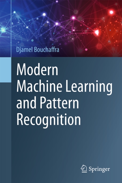 Modern Machine Learning and Pattern Recognition