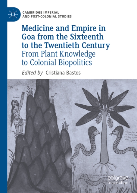 Medicine and Empire in Goa from the Sixteenth to the Twentieth Century