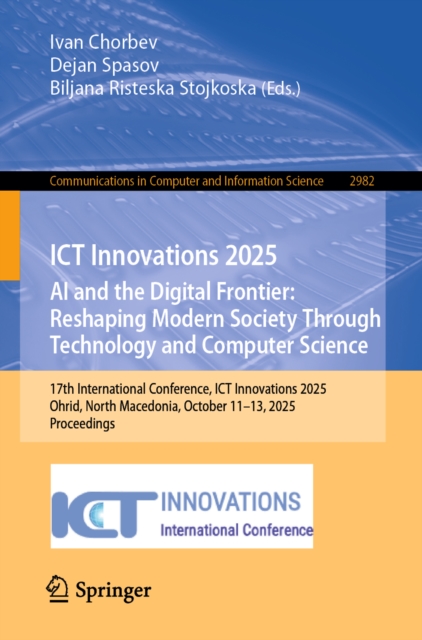 ICT Innovations 2025. AI and the Digital Frontier: Reshaping Modern Society Through Technology and Computer Science