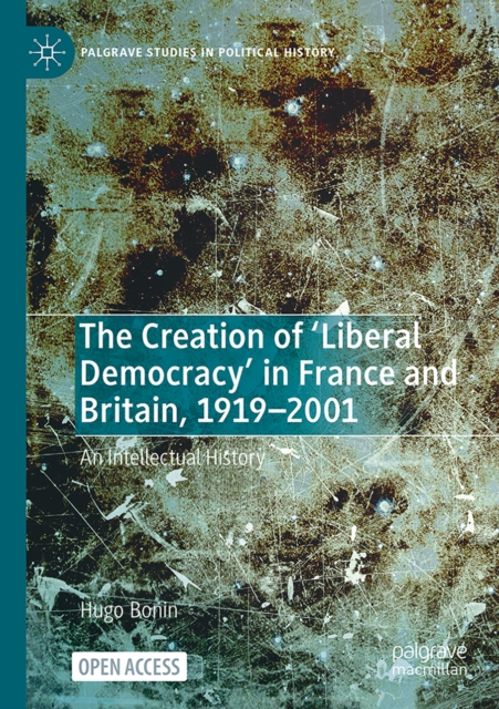 The Creation of ‘Liberal Democracy’ in France and Britain, 1919-2001