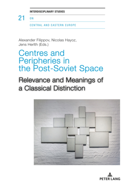 Centres and Peripheries in the Post-Soviet Space