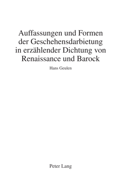 Auffassungen Und Formen Der Geschehensdarbietung in Erzaehlender Dichtung Von Renaissance Und Barock