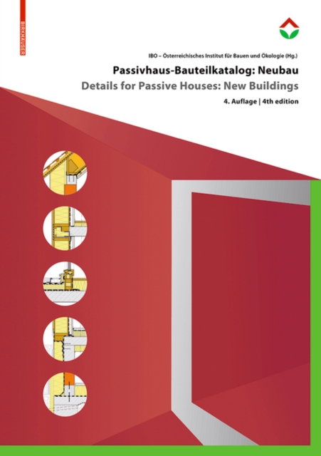 Passivhaus-Bauteilkatalog: Neubau / Details for Passive Houses: New Buildings