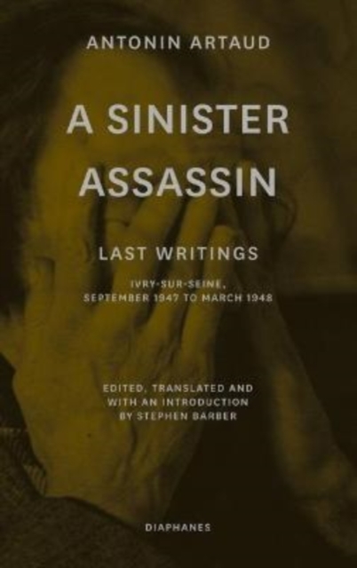 Sinister Assassin - Last Writings, Ivry-Sur-Seine, September 1947 to March 1948