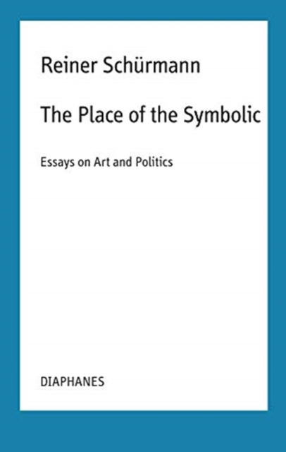 The Place of the Symbolic – Essays on Art and Politics