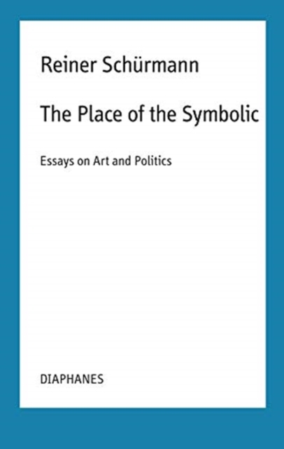 Place of the Symbolic – Essays on Art and Politics