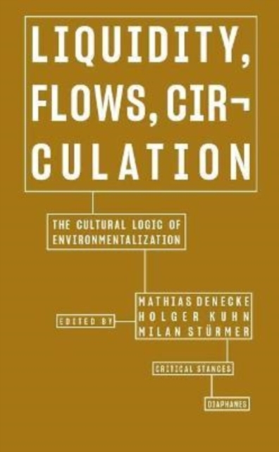 Liquidity, Flows, Circulation - The Cultural Logic of Environmentalization