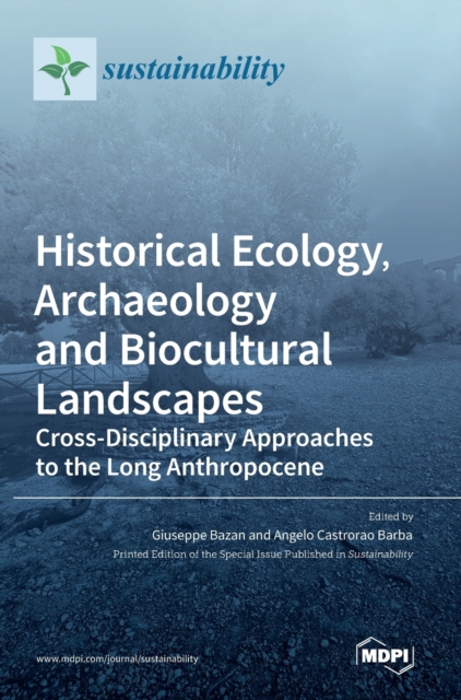 Historical Ecology, Archaeology and Biocultural Landscapes