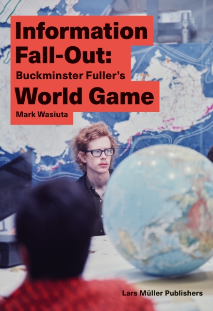 Information Fall-Out: Buckminster Fuller's World Game