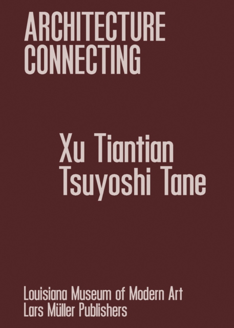 Architecture Connecting: Xu Tiantian & Tsuyoshi Tane