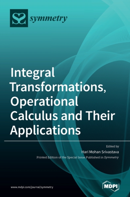 Integral Transformations, Operational Calculus and Their Applications