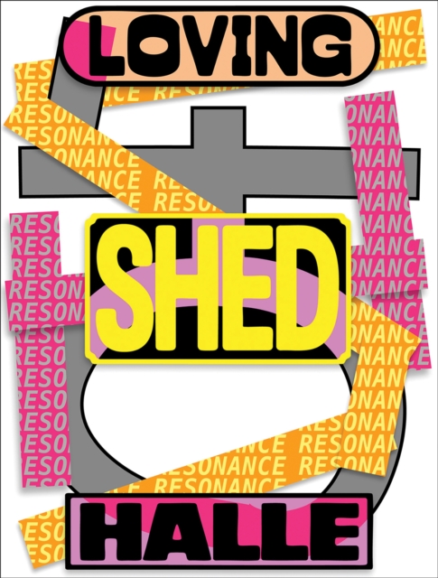 Loving Shedhalle – Resonance