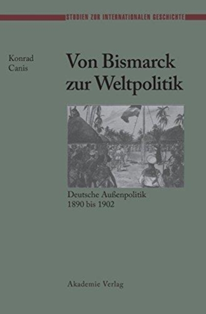 Von Bismarck Zur Weltpolitik Deutsche Aubenpolitik 1890 Bis 1902