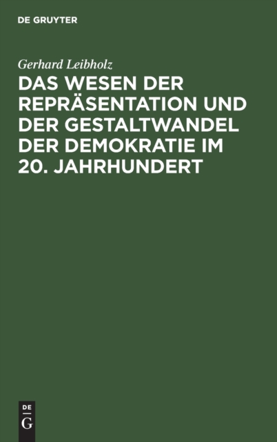 Wesen Der Reprasentation Und Der Gestaltwandel Der Demokratie Im 20. Jahrhundert