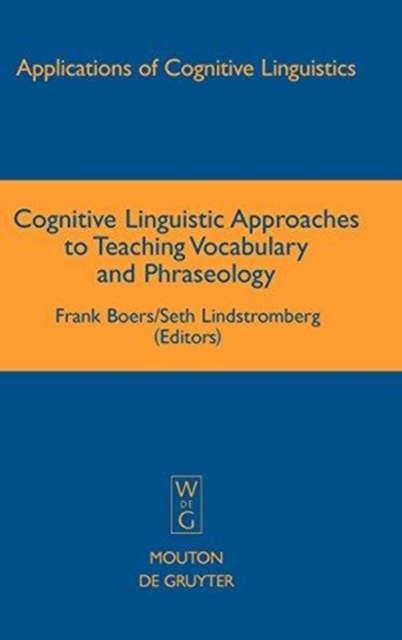 Cognitive Linguistic Approaches to Teaching Vocabulary and Phraseology