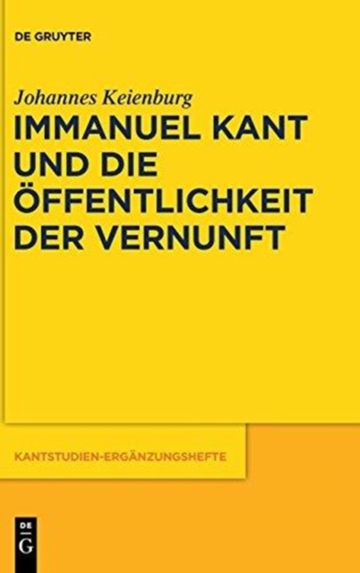 Immanuel Kant und die OEffentlichkeit der Vernunft
