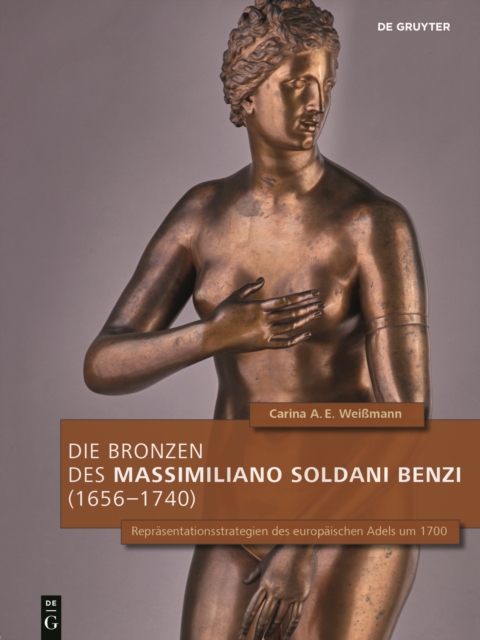 Die Bronzen des Massimiliano Soldani Benzi (1656-1740)