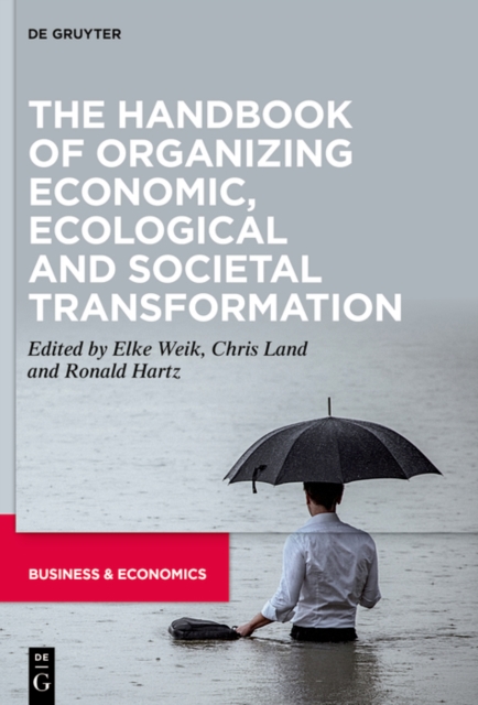 Handbook of Organizing Economic, Ecological and Societal Transformation