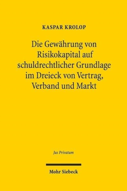 Die Gewahrung von Risikokapital auf schuldrechtlicher Grundlage im Dreieck von Vertrag, Verband und Markt