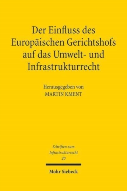 Der Einfluss des Europaischen Gerichtshofs auf das Umwelt- und Infrastrukturrecht