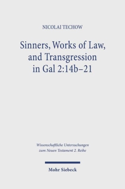 Sinners, Works of Law, and Transgression in Gal 2:14b-21