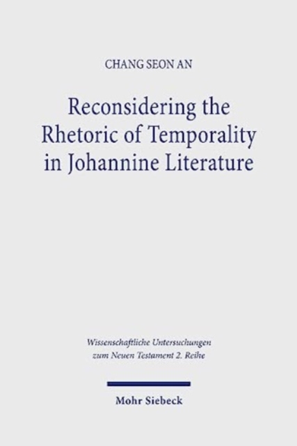 Reconsidering the Rhetoric of Temporality in Johannine Literature