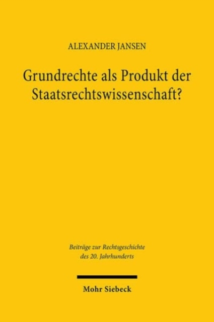 Grundrechte als Produkt der Staatsrechtswissenschaft?